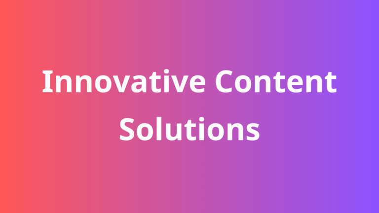 Innovative Content Solutions: Elevate Your Digital Strategy